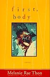Thon, Melanie Rae: First, Body Thon, Melanie Rae: First, Body