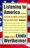 Wertheimer, Linda: Listening to America: Twenty-Five Years in the Life of a Nation, As Heard on National Public Radio... Wertheimer, Linda: Listening to America: Twenty-Five Years in the Life of a Nation, As Heard on National Public Radio...