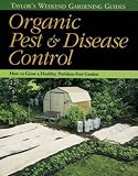Thomas: Taylor's Weekend Gardening Guide to Organic Pest and Disease Control : How to Grow a Healthy, Problem-Free Garden