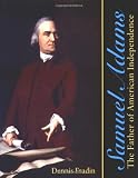 Fradin, Dennis B.: Samuel Adams: The Father of American Independence Fradin, Dennis B.: Samuel Adams: The Father of American Independence