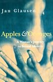 Clausen, Jan: Apples & Oranges: My Journey Through Sexual Identity Clausen, Jan: Apples & Oranges: My Journey Through Sexual Identity