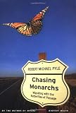 Pyle, Robert Michael: Chasing Monarchs: Migrating with the Butterflies of Passage Pyle, Robert Michael: Chasing Monarchs: Migrating with the Butterflies of Passage