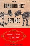 Wallace, David Rains: The Bonehunters' Revenge: Dinosaurs, Greed, and the Greatest Scientific Feud of the Gilded Age Wallace, David Rains: The Bonehunters' Revenge: Dinosaurs, Greed, and the Greatest Scientific Feud of the Gilded Age