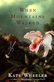 Wheeler, Kate: When Mountains Walked