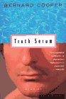 Cooper, Bernard: Truth Serum: Memoirs Cooper, Bernard: Truth Serum: Memoirs
