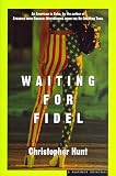 Hunt, Christopher: Waiting for Fidel