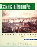 Wheeler, William Bruce: Discovering the American Past: A Look at the Evidence Wheeler, William Bruce: Discovering the American Past: A Look at the Evidence