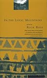 Bass, Rick: In the Loyal Mountains