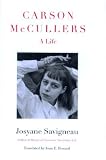 Savigneau, Josyane: Carson McCullers: A Life Savigneau, Josyane: Carson McCullers: A Life