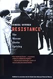 Gutman, Israel: Resistance: The Warsaw Ghetto Uprising Gutman, Israel: Resistance: The Warsaw Ghetto Uprising