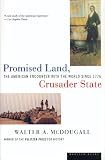 McDougall, Walter A.: Promised Land, Crusader State: The American Encounter With the World Since 1776