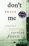 Ferrell, Carolyn: Don't Erase Me: Stories