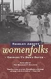 Abbott, Shirley: Womenfolks: Growing Up Down South Abbott, Shirley: Womenfolks: Growing Up Down South