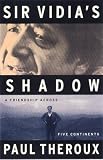 Theroux, Paul: Sir Vidia's Shadow Theroux, Paul: Sir Vidia's Shadow