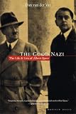 Van Der Vat, Dan: The Good Nazi: The Life and Lies of Albert Speer Van Der Vat, Dan: The Good Nazi: The Life and Lies of Albert Speer