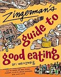 Weinzweig, Ari: Zingerman's Guide to Good Eating: How to Choose the Best Bread, Cheeses, Olive Oil, Pasta, Chocolate, and Much More Weinzweig, Ari: Zingerman's Guide to Good Eating: How to Choose the Best Bread, Cheeses, Olive Oil, Pasta, Chocolate, and Much More