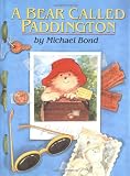 Bond, Michael: A Bear Called Paddington Bond, Michael: A Bear Called Paddington