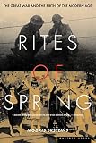 Eksteins, Modris: Rites of Spring: The Great War and the Birth of the Modern Age Eksteins, Modris: Rites of Spring: The Great War and the Birth of the Modern Age