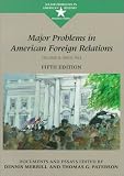 Paterson, Thomas G.: Major Problems in American Foreign Relations: Since 1914 Documents and Essays Paterson, Thomas G.: Major Problems in American Foreign Relations: Since 1914 Documents and Essays