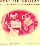 Roe, Betty D.: Word Recognition and Meaning Vocabulary: A Literacy Skills Primer