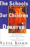 Kohn, Alfie: The Schools Our Children Deserve: Moving Beyond Traditional Classrooms and Tougher Standards