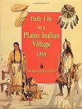Terry, Michael: Daily Life in a Plains Indian Village 1868