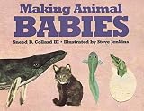 Collard, Sneed B.: Making Animal Babies Collard, Sneed B.: Making Animal Babies