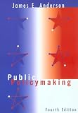 Anderson, James: Public Policymaking: An Introduction Anderson, James: Public Policymaking: An Introduction