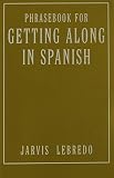 Jarvis, Ana C.: Getting Along in Spanish Phrasebook