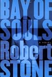 Stone, Robert: Bay of Souls Stone, Robert: Bay of Souls