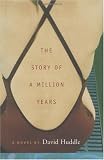 The Story of a Million Years (0395966051) by Huddle, David Huddle, David: The Story of a Million Years