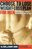 Goor, Nancy: The Choose to Lose Weight-Loss Plan for Men: A Take-Control Program for Men with the Guts to Lose