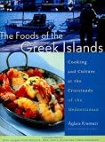 Kremezi, Aglaia: The Foods of the Greek Islands: Cooking and Culture at the Crossroads of the Mediterranean Kremezi, Aglaia: The Foods of the Greek Islands: Cooking and Culture at the Crossroads of the Mediterranean