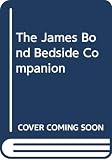 Benson, Raymond: James Bond Bedside Companion Benson, Raymond: James Bond Bedside Companion