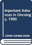 Hellman, Samuel: Important Advances in Oncology, 1990 Hellman, Samuel: Important Advances in Oncology, 1990