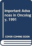 Devita, Vincent T.: Important Advances in Oncology, 1991 Devita, Vincent T.: Important Advances in Oncology, 1991