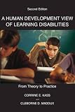 Maddux, Cleborne D.: A Human Development View Of Learning Disabilities: From Theory To Practice