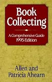 Ahearn, Allen: Book Collecting: A Comprehensive Guide