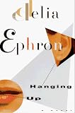 Hanging Up (0399140522) by Ephron, Delia Ephron, Delia: Hanging Up