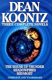 Koontz, Dean: Dean Koontz : Three Complete Novels - House of Thunder, Shadowfires, Midnight Koontz, Dean: Dean Koontz : Three Complete Novels - House of Thunder, Shadowfires, Midnight