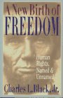 Black, Charles L.: A New Birth of Freedom: Human Rights, Named and Unnamed Black, Charles L.: A New Birth of Freedom: Human Rights, Named and Unnamed