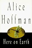 Hoffman, Alice: Here on Earth Hoffman, Alice: Here on Earth