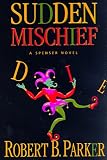 Parker, Robert B.: Sudden Mischief Parker, Robert B.: Sudden Mischief