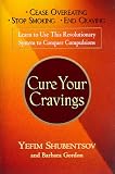 Gordon, Barbara: Cure Your Cravings: Learn to Use This Revolutionary System to Conquer Compulsions
