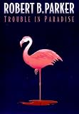 Parker, Robert B.: Trouble in Paradise