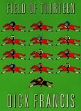 Francis, Dick: Field of Thirteen