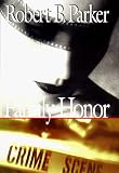 Parker, Robert B.: Family Honor