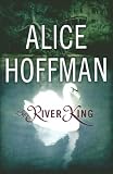 Hoffman, Alice: The River King
