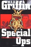 Griffin, W. E. B.: Special Ops : A Brotherhood of War Novel Griffin, W. E. B.: Special Ops : A Brotherhood of War Novel