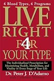 Whitney, Catherine: Live Right 4 Your Type: The Individualized Prescription for Maximizing Health, Metabolism, and Vitality in Every Stage of Your Life